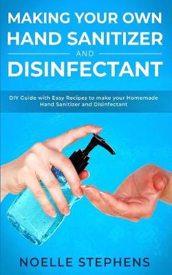 Book cover for Making Your Own Hand Sanitizer and Disinfectant