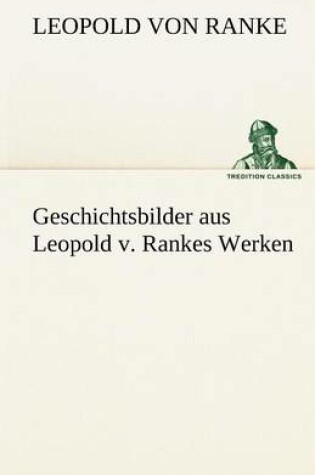Cover of Geschichtsbilder Aus Leopold V. Rankes Werken