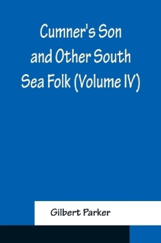 Cover of Cumner's Son and Other South Sea Folk (Volume IV)