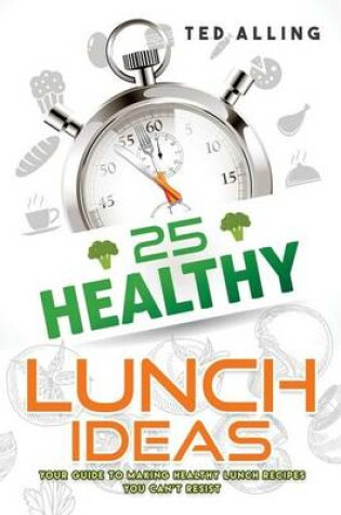 Cover of 25 Healthy Lunch Ideas