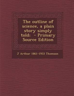 Book cover for Outline of Science, a Plain Story Simply Told;