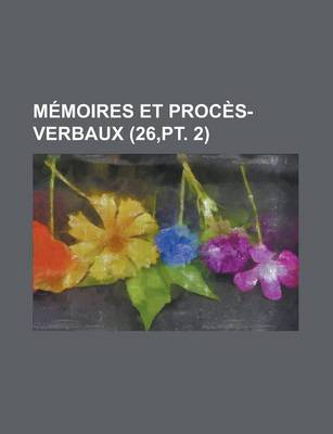 Book cover for Memoires Et Proces-Verbaux (26, PT. 2)