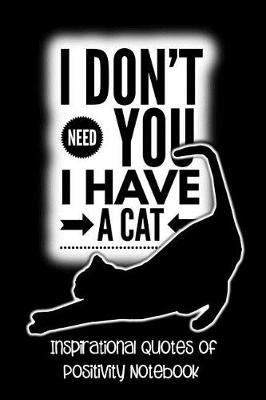 Book cover for I Don't Need You I Have a Cat