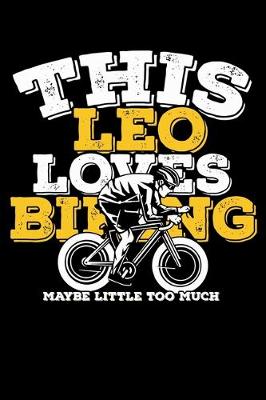 Book cover for This Leo Loves Biking Maybe Little Too Much Notebook