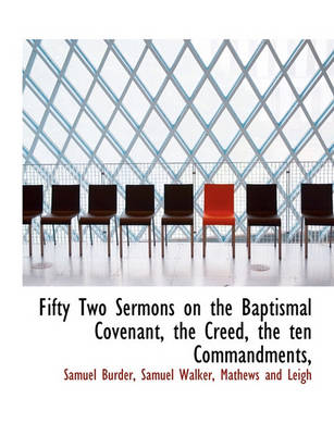 Book cover for Fifty Two Sermons on the Baptismal Covenant, the Creed, the Ten Commandments,