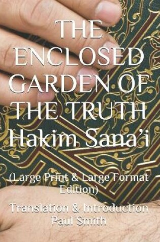 Cover of THE ENCLOSED GARDEN OF THE TRUTH Hakim Sana'i