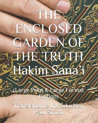 Book cover for THE ENCLOSED GARDEN OF THE TRUTH Hakim Sana'i