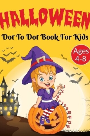 Cover of Halloween Dot to Dot Activity Book for Kids 4-8 Years Old