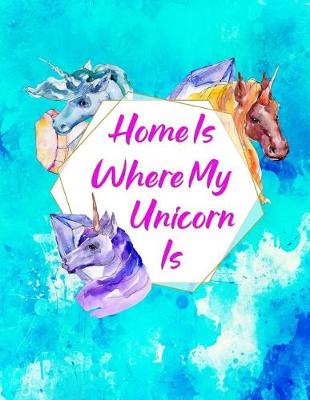 Book cover for Home Is Where My Unicorn Is