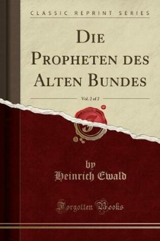 Cover of Die Propheten Des Alten Bundes, Vol. 2 of 2 (Classic Reprint)