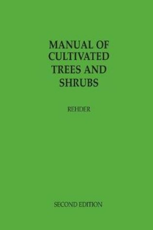 Cover of Manual of Cultivated Trees and Shrubs Hardy in North America