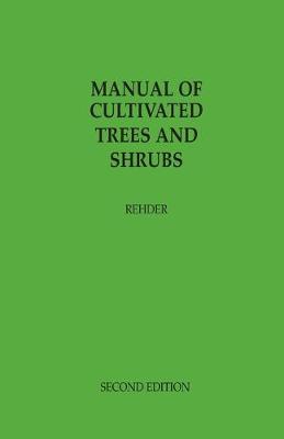 Book cover for Manual of Cultivated Trees and Shrubs Hardy in North America