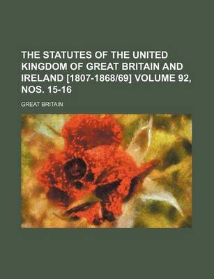 Book cover for The Statutes of the United Kingdom of Great Britain and Ireland [1807-1868-69] Volume 92, Nos. 15-16