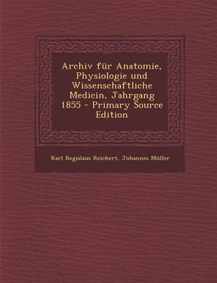 Book cover for Archiv Fur Anatomie, Physiologie Und Wissenschaftliche Medicin, Jahrgang 1855 - Primary Source Edition