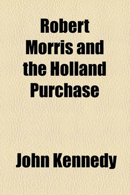 Book cover for Robert Morris and the Holland Purchase