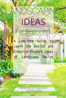 Cover of Landscaping Ideas for Beginners