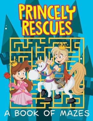 Book cover for Princely Rescues (A Book of Mazes)