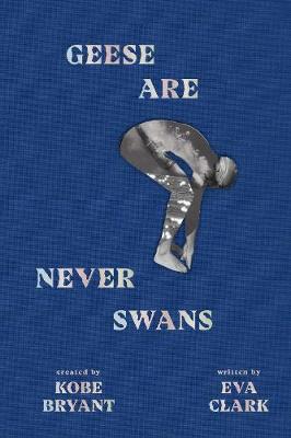 Geese Are Never Swans by Eva  Clark