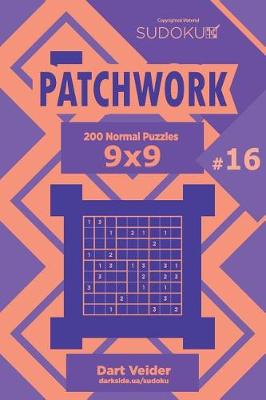 Cover of Sudoku Patchwork - 200 Normal Puzzles 9x9 (Volume 16)