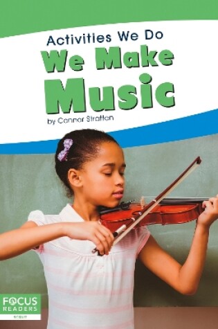 Cover of Activities We Do: We Make Music
