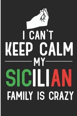 Book cover for I Can't Keep Calm My Sicilian Family Is Crazy