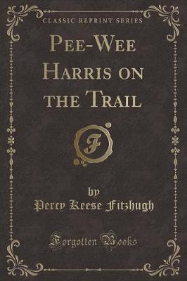 Book cover for Pee-Wee Harris on the Trail (Classic Reprint)