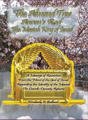 Book cover for The Messiah King of Israel the Almond Tree, Aaron's Rod