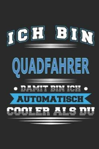 Cover of Ich bin Quadfahrer Damit bin ich automatisch cooler als du