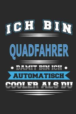 Book cover for Ich bin Quadfahrer Damit bin ich automatisch cooler als du