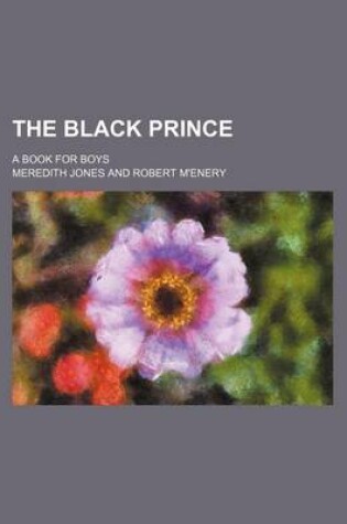 Cover of The Black Prince; A Book for Boys