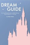 Book cover for Dream Guide: An Unofficial Guide to Walt Disney World