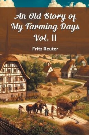 Cover of An Old Story Of My Farming Days Vol. II