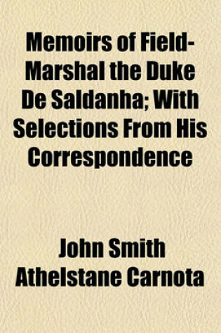 Cover of Memoirs of Field-Marshal the Duke de Saldanha (Volume 2); With Selections from His Correspondence