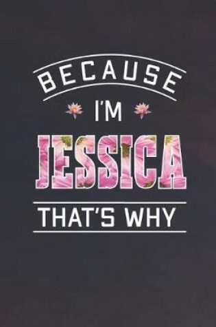 Cover of Because I'm Jessica That's Why