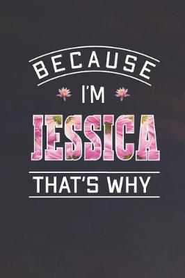 Book cover for Because I'm Jessica That's Why