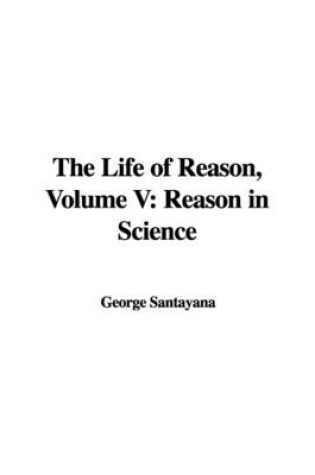 Cover of The Life of Reason, Volume V