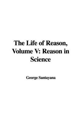 Book cover for The Life of Reason, Volume V