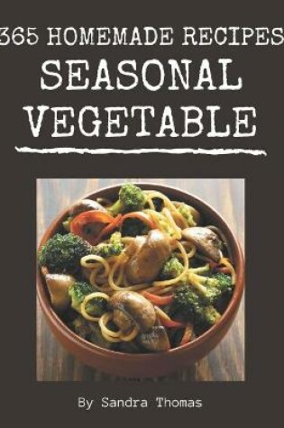 Cover of 365 Homemade Seasonal Vegetable Recipes