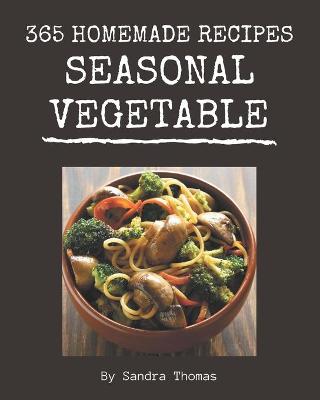 Book cover for 365 Homemade Seasonal Vegetable Recipes