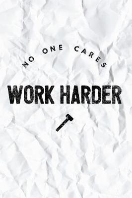 Book cover for No One Cares Work Harder