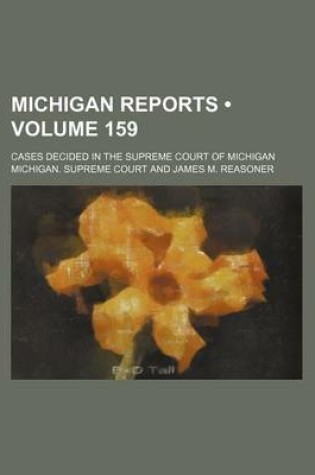 Cover of Michigan Reports (Volume 159); Cases Decided in the Supreme Court of Michigan