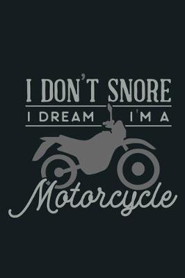 Book cover for I Don't Snore I Dream I'm A Motorcycle