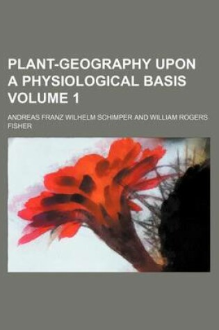 Cover of Plant-Geography Upon a Physiological Basis Volume 1