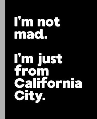 Book cover for I'm not mad. I'm just from California City.