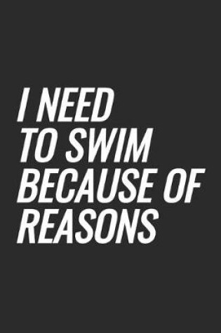 Cover of I Need To Swim Because Of Reasons