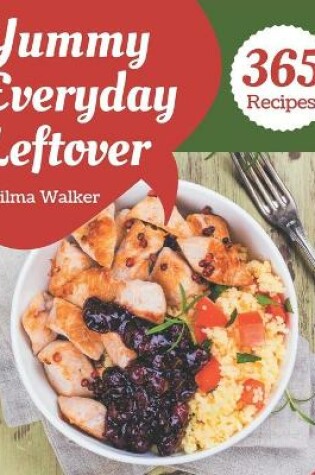 Cover of 365 Yummy Everyday Leftover Recipes