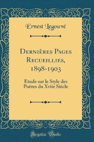 Cover of Dernières Pages Recueillies, 1898-1903: Étude sur le Style des Poètes du Xviie Siècle (Classic Reprint)