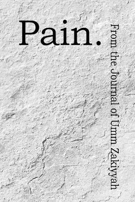 Book cover for Pain. From the Journal of Umm Zakiyyah