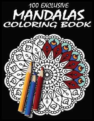 Book cover for 100 Exclusive mandalas Coloring Book