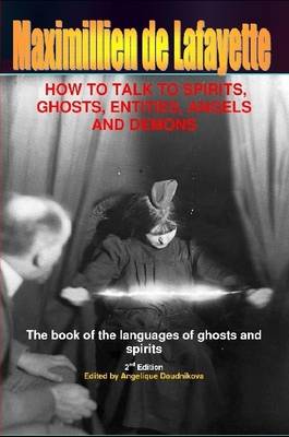 Book cover for How to Talk to Spirits, Ghosts, Entities, Angels and Demons: Techniques & Instructions